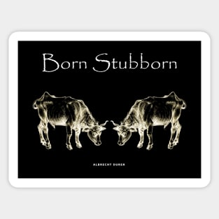 Born Stubborn Sticker